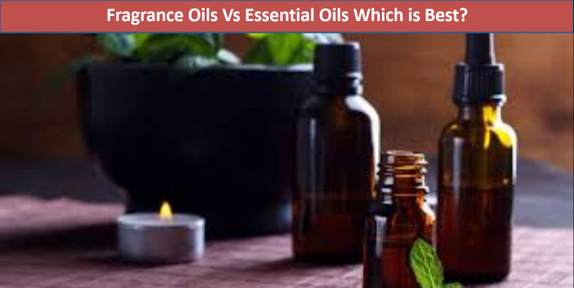 Fragrance Oil vs Essential Oil - What is the Difference?